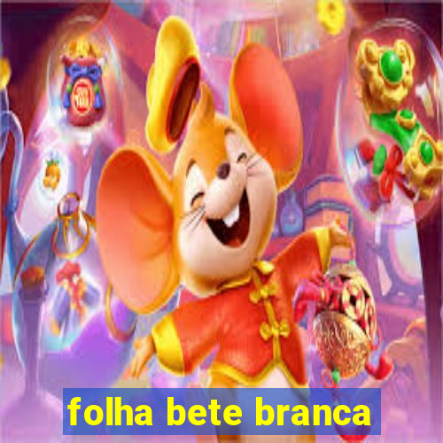 folha bete branca